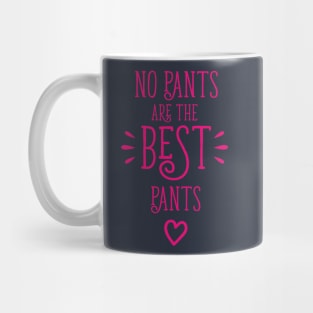 No Pants Are The Best Pants Mug